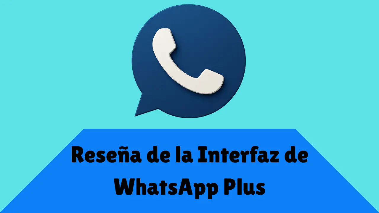 Reseña de la Interfaz de WhatsApp Plus